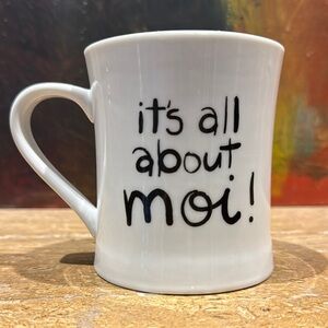 White Ceramic Mug It’s all about moi!  8 oz capacity